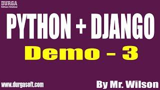 PYTHON + DJANGO tutorials || Demo - 3 || by Mr. Wilson On 04-08-2021 @8AM IST