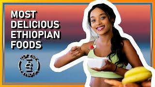 Most Delicious Ethiopian Foods