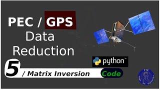 Position Error Correction PEC/GPS - part 5 – Matrix Inversion Method Data Reduction in Python