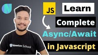 Learn JavaScript Async Await Explained With Example - Async & Await Tutorial in Hindi -Newton School