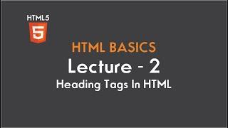 HTML Tutorial Lecture # 2 : All Heading tags in HTML5 || Hindi - Urdu