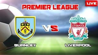 LIVE ~ BURNLEY VS LIVERPOOL (PREMIER LEAGUE 2021/2022)