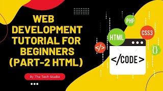 Web Development Tutorial For Beginners (HTML Part-2)