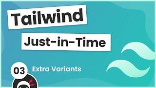 Tailwind Just in Time Tutorial #3 - Extra Variants