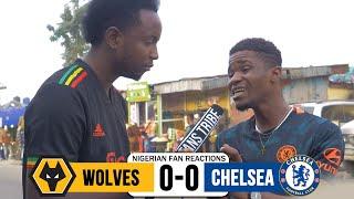 WOLVES 0-0 CHELSEA (NIGERIAN FAN REACTIONS) PREMIER LEAGUE  2021-22 HIGHLIGHTS