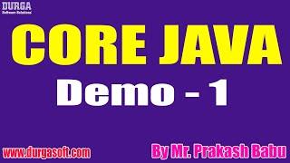 CORE JAVA tutorials || Demo - 1 || by Mr. Prakash Babu On 02-09-2022 @8AM IST