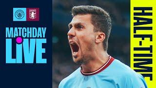 MATCHDAY LIVE HALF-TIME | MAN CITY V ASTON VILLA | PREMIER LEAGUE