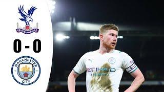 Crystal Palace vs Manchester City 0-0 Highlights | Premier League - 2021/2022