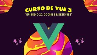 #20 Curso de VUE 3 - Profesional: Episodio 20 - COOKIES y SESIONES