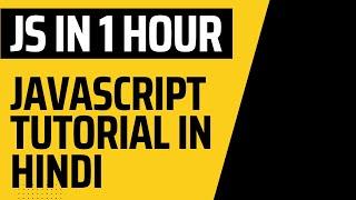 JavaScript tutorial for beginners in Hindi | Learn JS in 1 hour