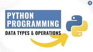 #4 Data Types In Python And Operations On Data Types | Python Beginners Course 2022 | List | Tuple