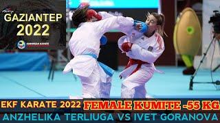 GOLD ???? MEDAL MATCH | FINAL FEMALE KUMITE -55 KG | ANZHELIKA TERLIUGA (UKR) VS IVET GORANOVA (BUL)