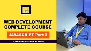 Web Development Complete Course || HTML. CSS, JavaScript, JQuery and Bootstrap : JavaScript part 6