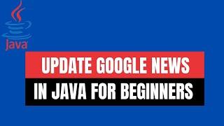 BUILD A UPDATE GOOGLE NEWS IN JAVA FOR BEGINNERS TUTORIAL | NEWIBALLDESIGNINGDEVELOPER