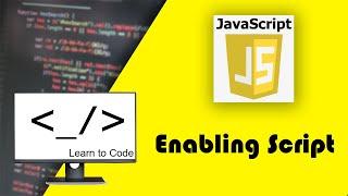 Javascript Tutorial for Beginners | Enabling Scripts