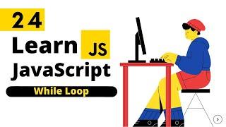 105. JavaScript While Loop Part 24 || JavaScript Tutorial For Beginners