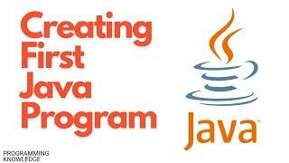 Java Tutorial For Beginners 2 - Creating Your First Java Program