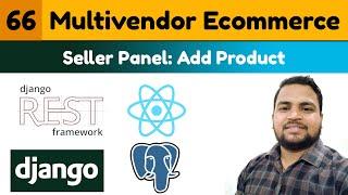 #66|Add Product by Vendor|Multivendor Ecommerce Website Django ReactJs & DRF|Upload Image In ReactJs