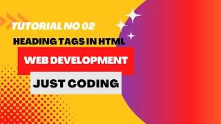 Html tutorial 2 - Use of Heading Tags in Html - Web Development by Just Coding