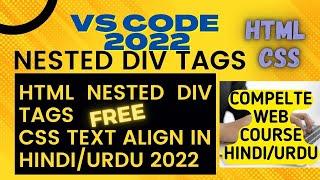 Lecture 5 : HTML Nested Divs and CSS Text Align Property || Hindi/Urdu 2022