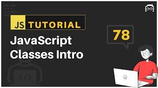 #78 JavaScript Bangla Tutorial | JavaScript Classes Intro