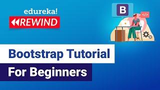 Bootstrap Tutorial For Beginners | Web Development Training | Edureka | Web Dev Rewind - 2