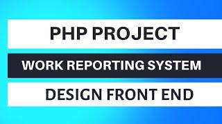 PHP Project Work Reporting System For Employee | Tutorial 02