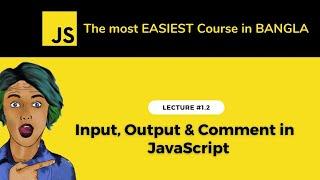 Input, Output & Comment in JavaScript  | JavaScript tutorial for beginners in Bangla #1.2