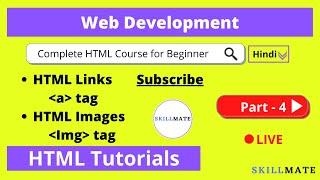 HTML Tutorial For Beginners In Hindi | HTML Links & Images  | Part-4 | Web Development Full Course