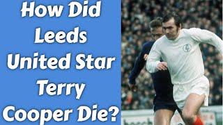 How Did Leeds United Star Terry Cooper Die? Leeds pay tribute to Terry Cooper