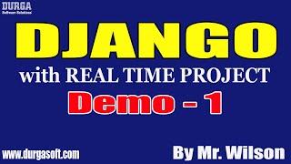 DJANGO tutorials || Demo - 1 || by Mr. Wilson On 07-03-2022 @8:30AM IST