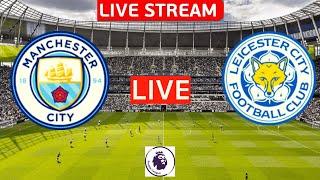 Man City vs Leicester City Live Stream EPL Premier League Football Match Today Manchester Streaming