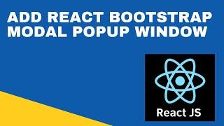 React JS 9 :  Bootstrap Modal Popup Window in React JS