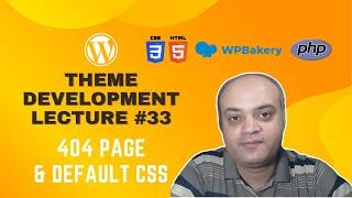 WordPress Theme Development using WPBakery Page Builder #33: 404 Page & Default CSS