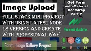 Formidable Project part 2 Complete MERN Stack Get Data Material Bootstrap MongoDB Fom Image Gallery