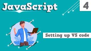 Setting up Visual Studio Code || JavaScript tutorial for Beginners || Tutorial - 4