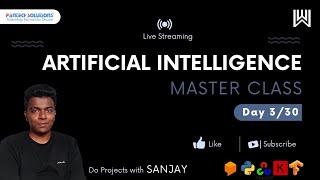 Day 3 / 30 Artificial Intelligence Master Class series