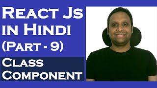 React Js Tutorial for Beginners in Hindi - Part-9 | Class Component(Stateful Component) in React