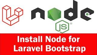 Laravel 9 tutorial - How to install Node js For Bootstrap