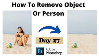 Photoshop Day - 27 How to Remove Object or Person from an image | Photoshop Tutorials