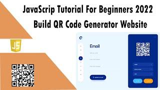 JavaScript Tutorial for Beginners 2022: Build QR Code Generator Website