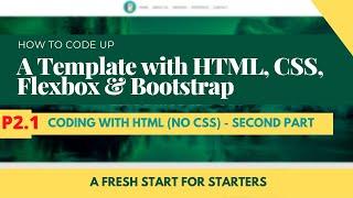 HTML Part2.1|Coding up a Basic web Template Beginners with HTML, CSS, Flexbox and Bootstrap