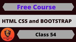 HTML Basic , HTML5, CSS3 , Bootstrap 4 Course -Class 54 - Online Course PRO