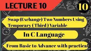 Swap (Exchange) Two Numbers Using Temporary ( Third ) Variable In C Program || In Hindi | Lecture 9