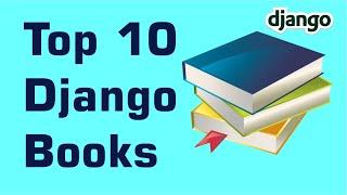 Learn and Master Django: Top Ten Django Books for Beginners to Advanced