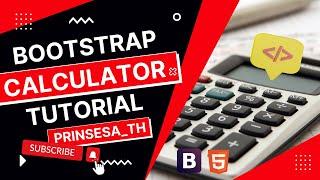 Step-by- Step Tutorial of Calculator using Bootstrap & HTML | Princess Therese