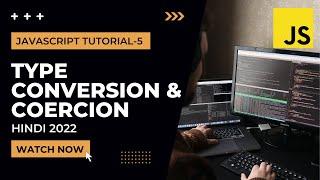 Type Conversion & Coercion in JavaScript | JavaScript Tutorial In Hindi #5 [2022]