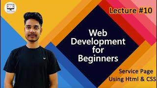 Web Development Course For Beginners  Lecture 10 | Create A Service Page With HTML & CSS | Web Tech