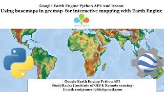 ????GEE Tutorial #2 -  How to use basemaps in geemap for interactive mapping with Earth Engine