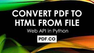 How to Convert PDF To HTML From Uploaded File using PDF.co Web API in Python